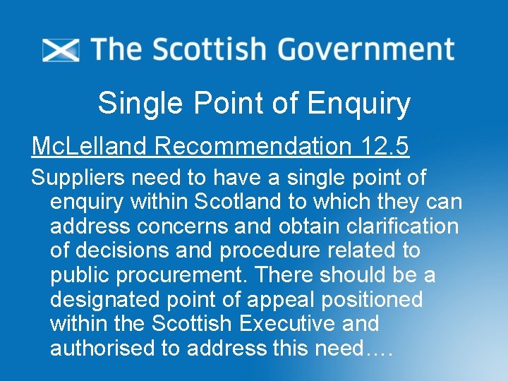 Single Point of Enquiry Mc. Lelland Recommendation 12. 5 Suppliers need to have a