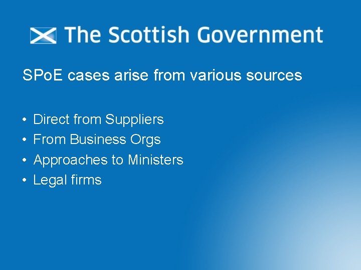 SPo. E cases arise from various sources • • Direct from Suppliers From Business