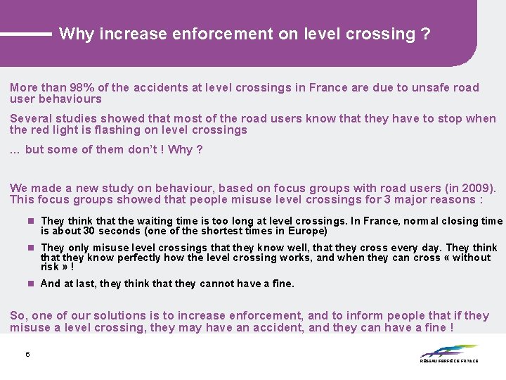 Why increase enforcement on level crossing ? More than 98% of the accidents at