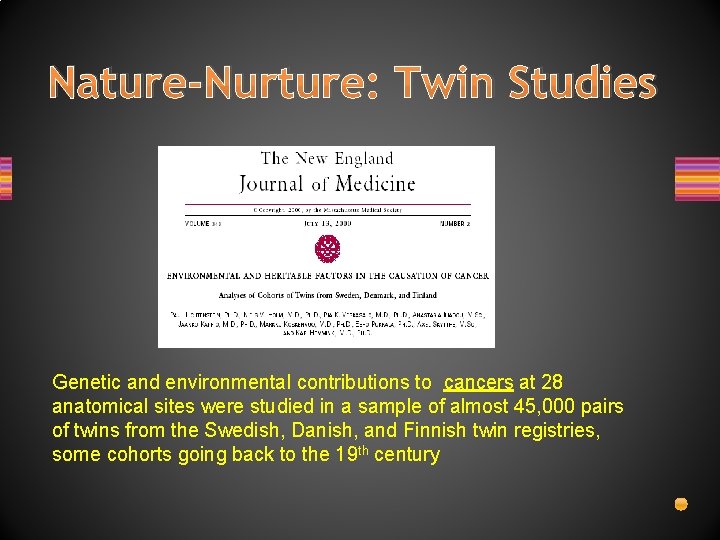 Nature-Nurture: Twin Studies Genetic and environmental contributions to cancers at 28 anatomical sites were