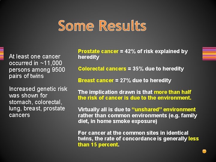 Some Results At least one cancer occurred in ~11, 000 persons among 9500 pairs
