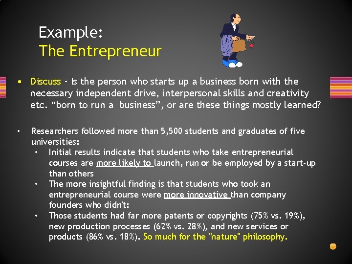 Example: The Entrepreneur • Discuss - Is the person who starts up a business