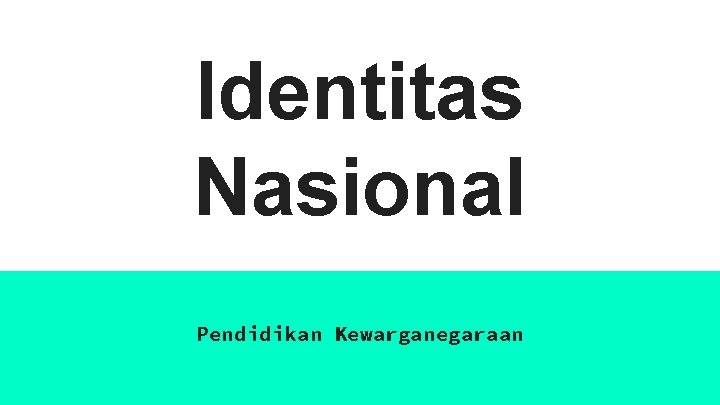 Identitas Nasional Pendidikan Kewarganegaraan 