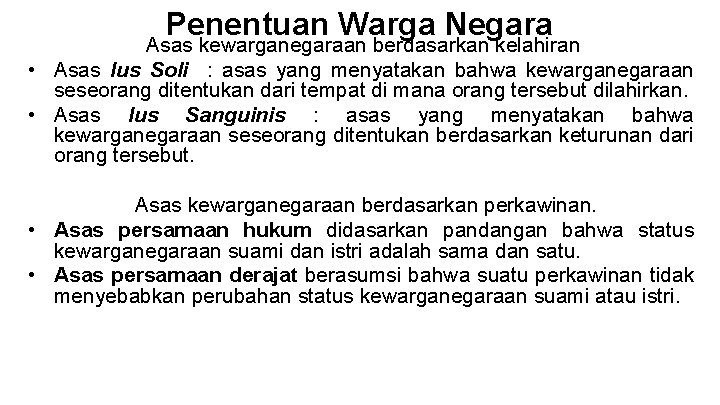 Penentuan Warga Negara Asas kewarganegaraan berdasarkan kelahiran • Asas Ius Soli : asas yang