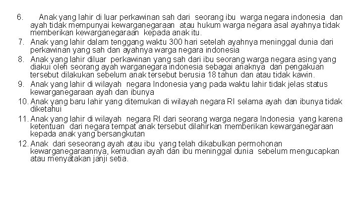 6. Anak yang lahir di luar perkawinan sah dari seorang ibu warga negara indonesia