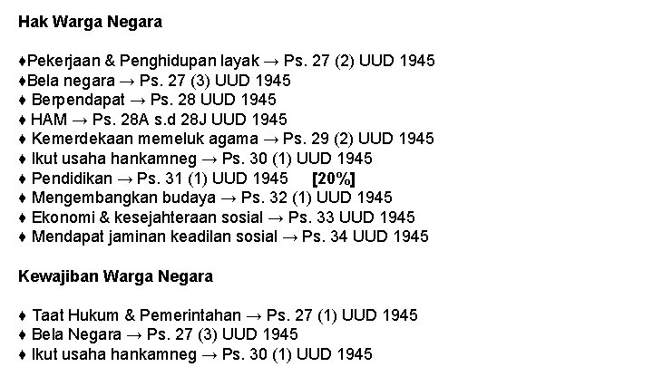 Hak Warga Negara ♦Pekerjaan & Penghidupan layak → Ps. 27 (2) UUD 1945 ♦Bela