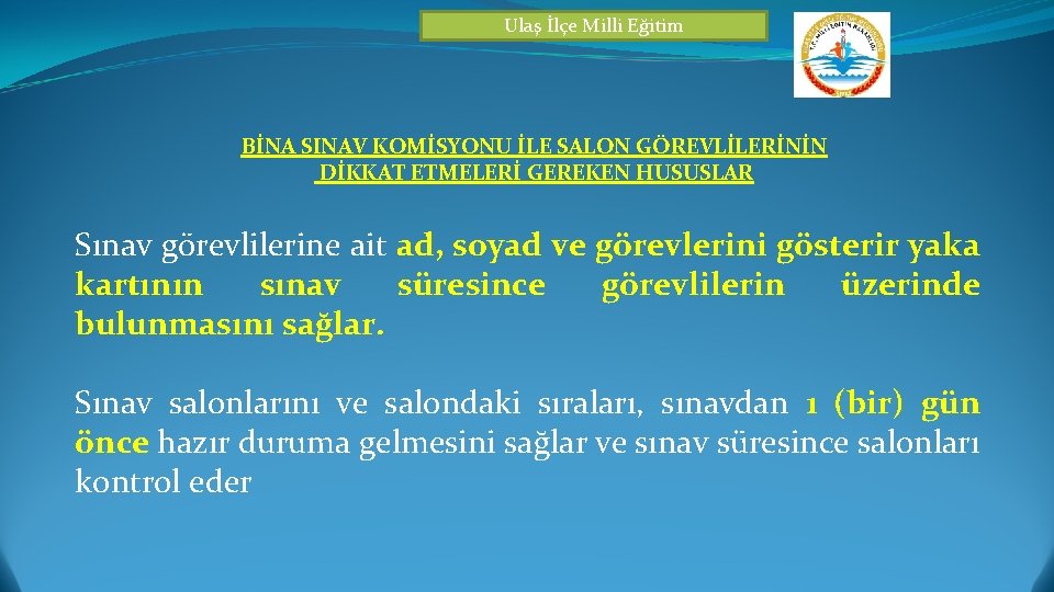 Ulaş İlçe Milli Eğitim BİNA SINAV KOMİSYONU İLE SALON GÖREVLİLERİNİN DİKKAT ETMELERİ GEREKEN HUSUSLAR