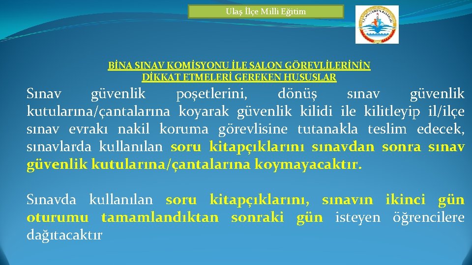 Ulaş İlçe Milli Eğitim BİNA SINAV KOMİSYONU İLE SALON GÖREVLİLERİNİN DİKKAT ETMELERİ GEREKEN HUSUSLAR