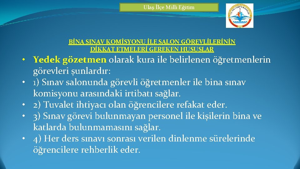 Ulaş İlçe Milli Eğitim BİNA SINAV KOMİSYONU İLE SALON GÖREVLİLERİNİN DİKKAT ETMELERİ GEREKEN HUSUSLAR