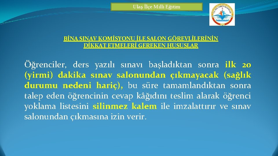 Ulaş İlçe Milli Eğitim BİNA SINAV KOMİSYONU İLE SALON GÖREVLİLERİNİN DİKKAT ETMELERİ GEREKEN HUSUSLAR