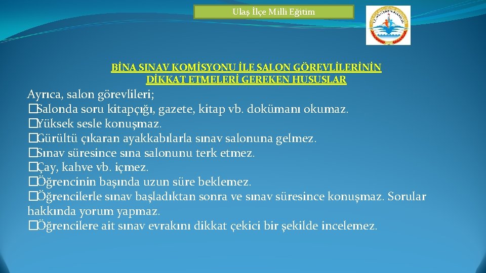 Ulaş İlçe Milli Eğitim BİNA SINAV KOMİSYONU İLE SALON GÖREVLİLERİNİN DİKKAT ETMELERİ GEREKEN HUSUSLAR