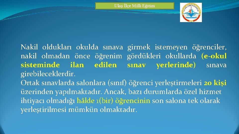 Ulaş İlçe Milli Eğitim Nakil oldukları okulda sınava girmek istemeyen öğrenciler, nakil olmadan önce