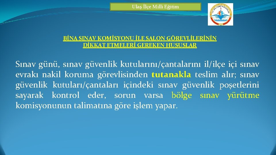 Ulaş İlçe Milli Eğitim BİNA SINAV KOMİSYONU İLE SALON GÖREVLİLERİNİN DİKKAT ETMELERİ GEREKEN HUSUSLAR