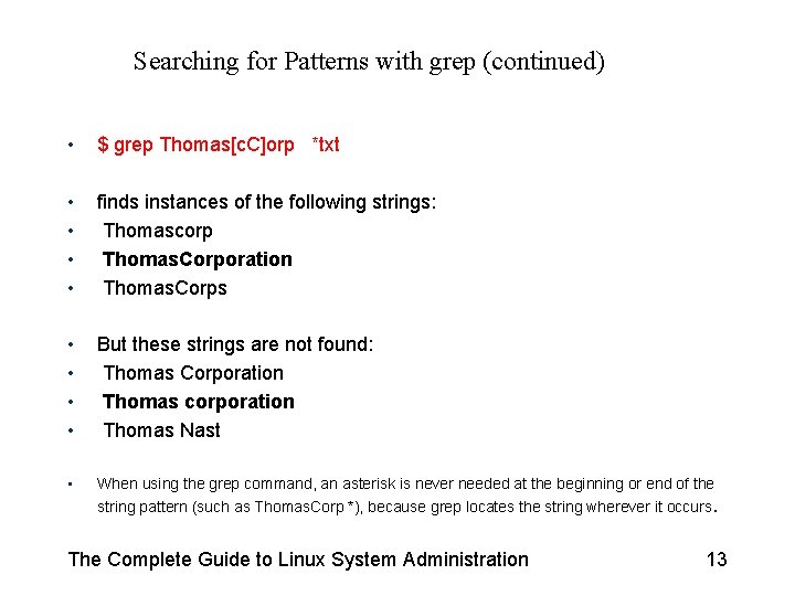 Searching for Patterns with grep (continued) • $ grep Thomas[c. C]orp *txt • •