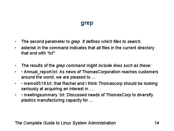 grep • • The second parameter to grep It defines which files to search. grep • • The second parameter to grep It defines which files to search.