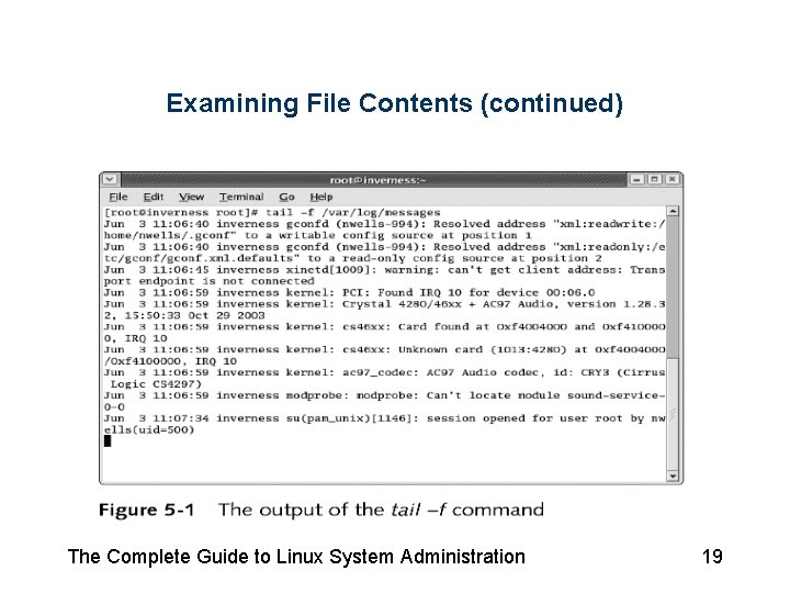 Examining File Contents (continued) The Complete Guide to Linux System Administration 19 Examining File Contents (continued) The Complete Guide to Linux System Administration 19