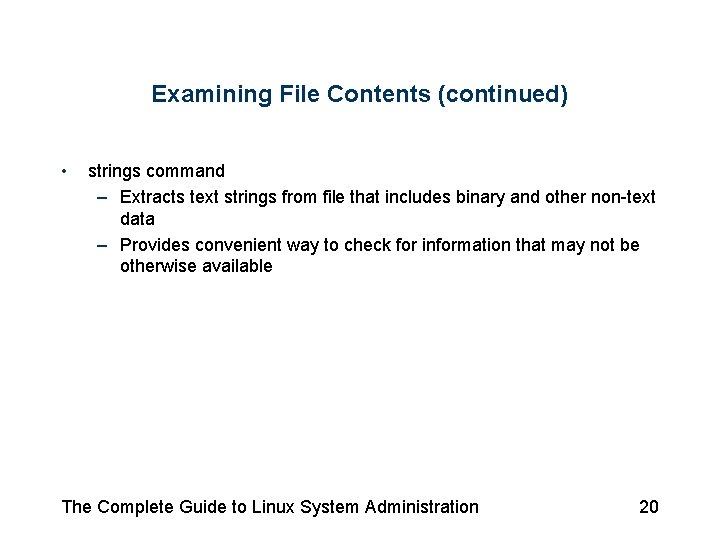 Examining File Contents (continued) • strings command – Extracts text strings from file that Examining File Contents (continued) • strings command – Extracts text strings from file that
