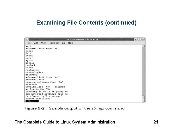 Examining File Contents (continued) The Complete Guide to Linux System Administration 21 Examining File Contents (continued) The Complete Guide to Linux System Administration 21