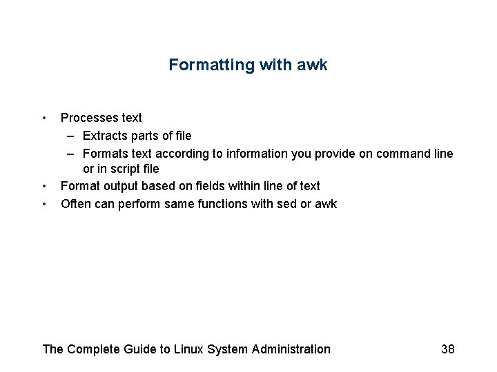 Formatting with awk • • • Processes text – Extracts parts of file – Formatting with awk • • • Processes text – Extracts parts of file –