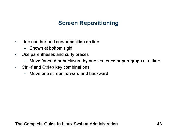 Screen Repositioning • • • Line number and cursor position on line – Shown Screen Repositioning • • • Line number and cursor position on line – Shown