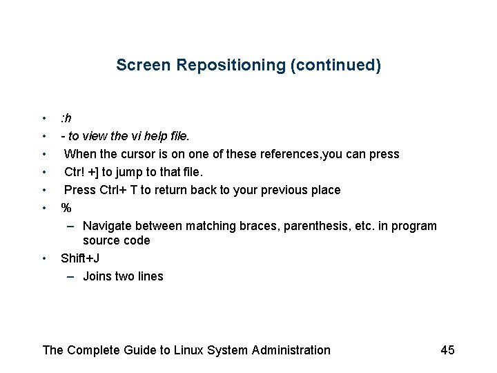 Screen Repositioning (continued) • • : h - to view the vi help file. Screen Repositioning (continued) • • : h - to view the vi help file.