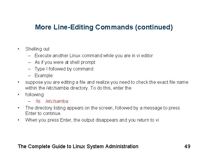 More Line-Editing Commands (continued) • • • Shelling out – Execute another Linux command More Line-Editing Commands (continued) • • • Shelling out – Execute another Linux command