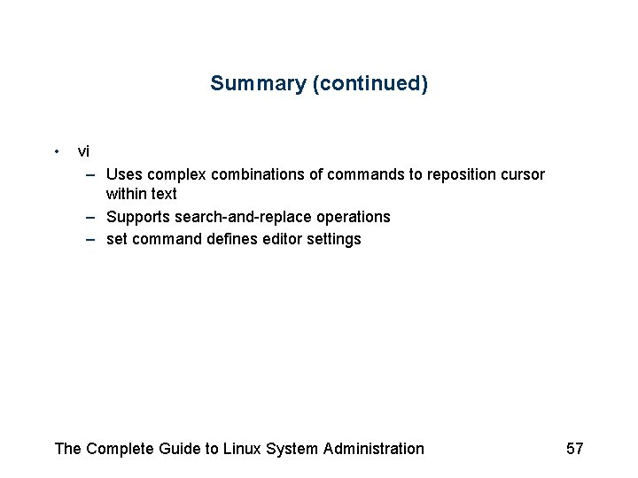 Summary (continued) • vi – Uses complex combinations of commands to reposition cursor within Summary (continued) • vi – Uses complex combinations of commands to reposition cursor within
