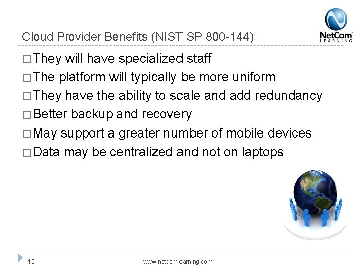 Cloud Provider Benefits (NIST SP 800 -144) � They will have specialized staff �