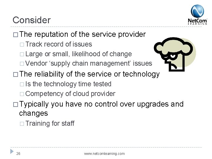 Consider � The reputation of the service provider � Track record of issues �
