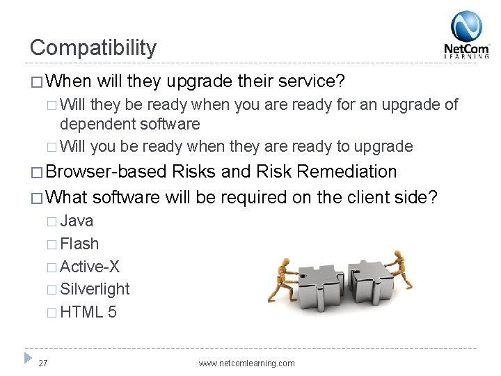 Compatibility � When will they upgrade their service? � Will they be ready when