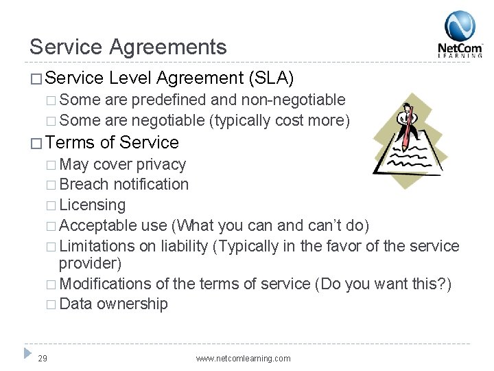 Service Agreements � Service Level Agreement (SLA) � Some are predefined and non-negotiable �