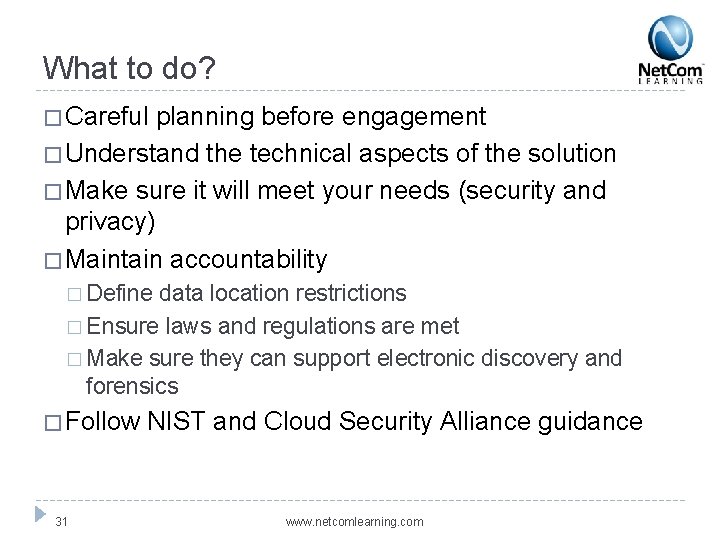 What to do? � Careful planning before engagement � Understand the technical aspects of