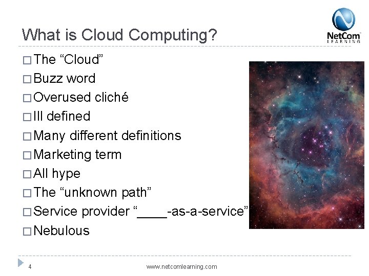 What is Cloud Computing? � The “Cloud” � Buzz word � Overused cliché �