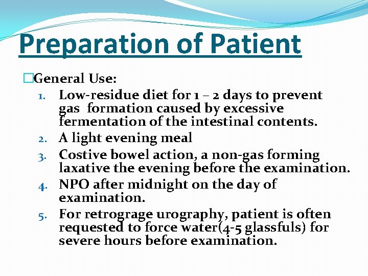 Preparation of Patient �General Use: 1. Low-residue diet for 1 – 2 days to Preparation of Patient �General Use: 1. Low-residue diet for 1 – 2 days to