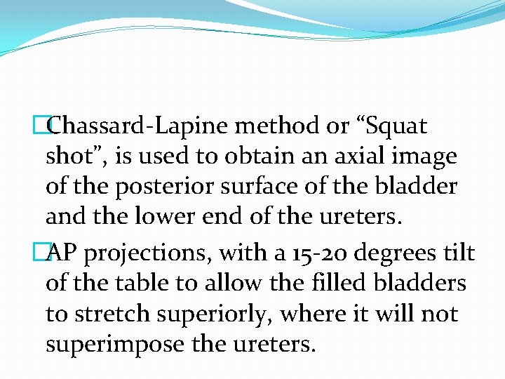 �Chassard-Lapine method or “Squat shot”, is used to obtain an axial image of the �Chassard-Lapine method or “Squat shot”, is used to obtain an axial image of the