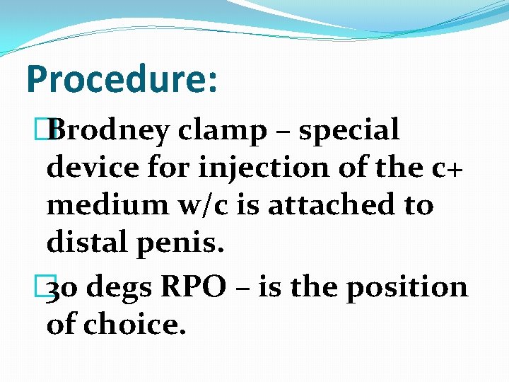 Procedure: �Brodney clamp – special device for injection of the c+ medium w/c is Procedure: �Brodney clamp – special device for injection of the c+ medium w/c is