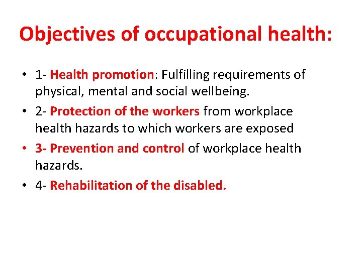 Objectives of occupational health: • 1 - Health promotion: Fulfilling requirements of physical, mental