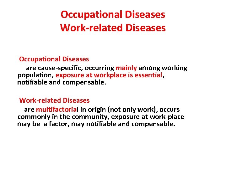 Occupational Diseases Work-related Diseases Occupational Diseases are cause-specific, occurring mainly among working population, exposure