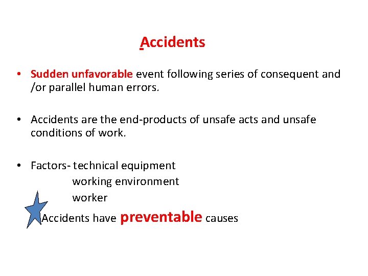 Accidents • Sudden unfavorable event following series of consequent and /or parallel human errors.