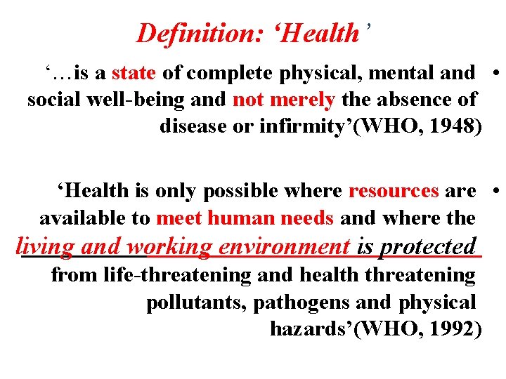 Definition: ‘Health’ ‘…is a state of complete physical, mental and • social well-being and