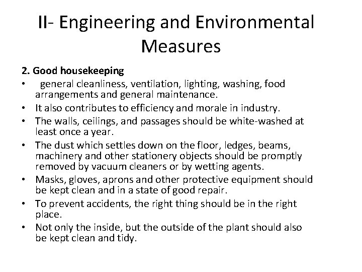 II- Engineering and Environmental Measures 2. Good housekeeping • general cleanliness, ventilation, lighting, washing,