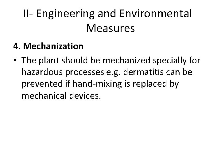 II- Engineering and Environmental Measures 4. Mechanization • The plant should be mechanized specially