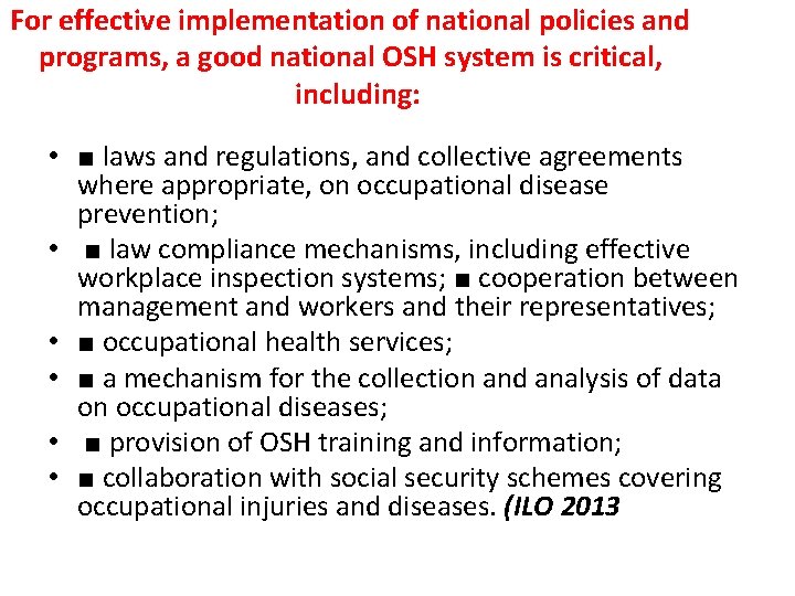 For effective implementation of national policies and programs, a good national OSH system is