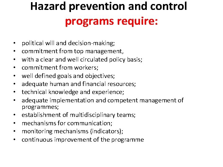 Hazard prevention and control programs require: • • • political will and decision-making; commitment