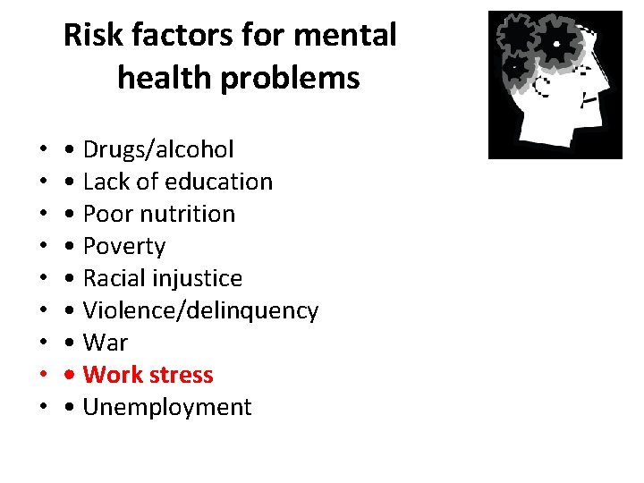 Risk factors for mental health problems • • • Drugs/alcohol • Lack of education