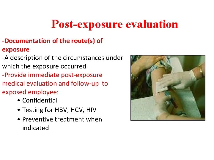 Post-exposure evaluation -Documentation of the route(s) of exposure -A description of the circumstances under
