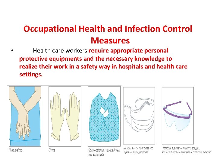 Occupational Health and Infection Control Measures • Health care workers require appropriate personal protective