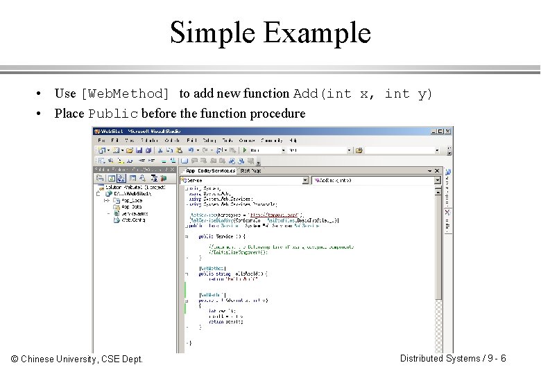Simple Example • Use [Web. Method] to add new function Add(int x, int y)