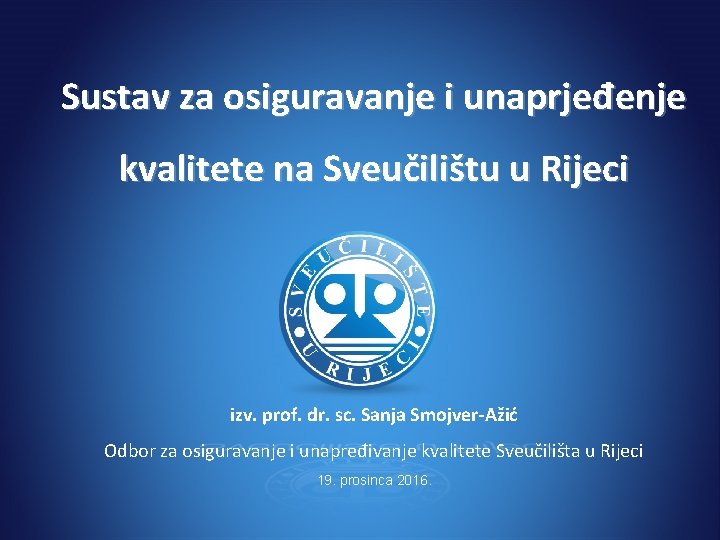 Sustav za osiguravanje i unaprjeđenje kvalitete na Sveučilištu u Rijeci izv. prof. dr. sc.