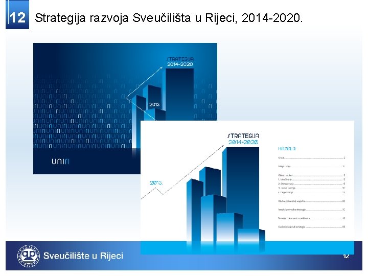 12 Strategija razvoja Sveučilišta u Rijeci, 2014 -2020. 12 